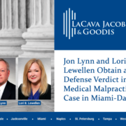 Jon Lynn and Lori Lewellen Obtain a Defense Verdict in a Medical Malpractice Case in Miami-Dade