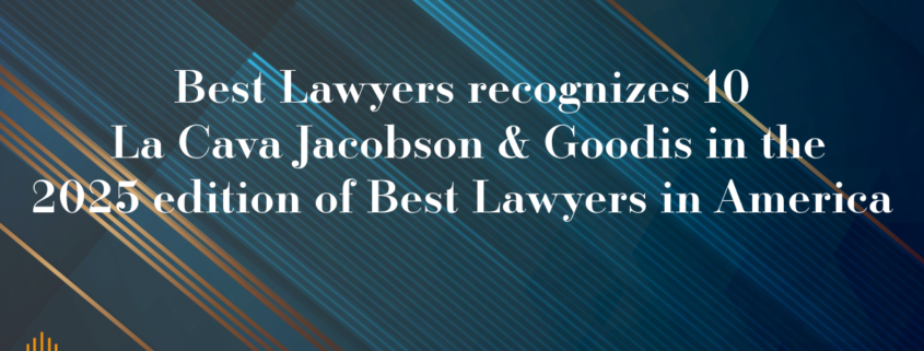 La Cava Jacobson & Goodis Attorneys Honored in Best Lawyers 2025 Edition
