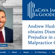Andrew Hudson obtains Dismissal with Prejudice in a Medical Malpractice Case