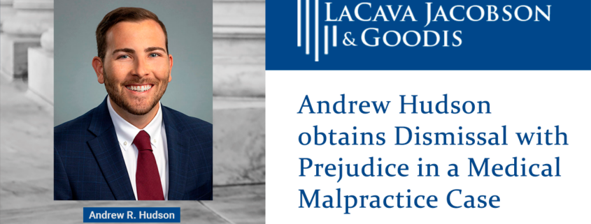 Andrew Hudson obtains Dismissal with Prejudice in a Medical Malpractice Case
