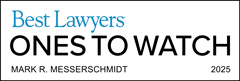 Best Lawyers®Ones To Watch - Mark Messerschmidt Best Lawyers®Ones To Watch - Mark Messerschmidt
