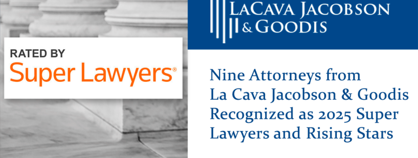 Nine Attorneys from La Cava Jacobson & Goodis Recognized as 2025 Super Lawyers and Rising Stars