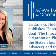Brittany G. Hudson publishes "Behind the White Coat: The Impact of Litigation on Physicians" in the Stetson Journal of Advocacy and the Law