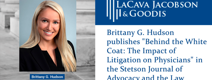 Brittany G. Hudson publishes "Behind the White Coat: The Impact of Litigation on Physicians" in the Stetson Journal of Advocacy and the Law