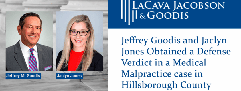 Jeffrey Goodis and Jaclyn Jones Obtained a Defense Verdict in a Medical Malpractice case in Hillsborough County