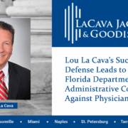 Lou La Cava's Successful Defense Leads to Dismissal of Florida Department of Health Administrative Complaint Against Physician