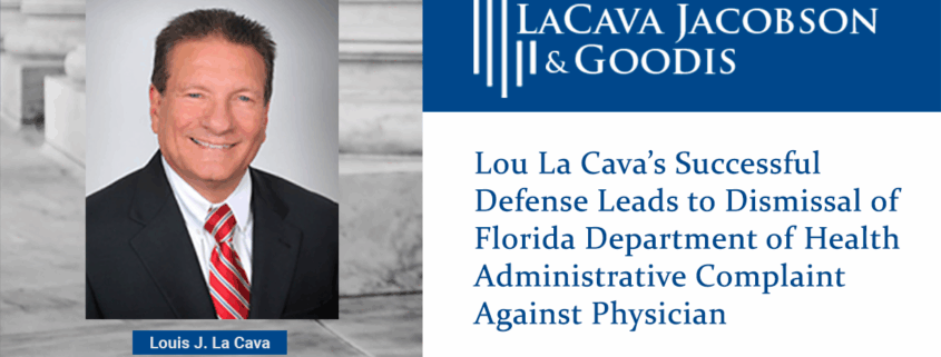 Lou La Cava's Successful Defense Leads to Dismissal of Florida Department of Health Administrative Complaint Against Physician