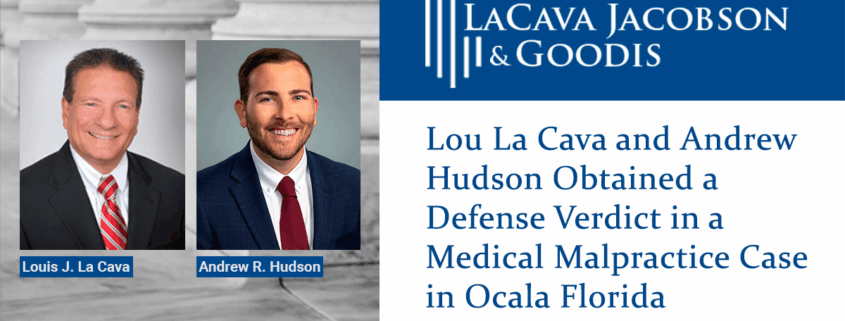 Lou La Cava and Andrew Hudson Obtained a Defense Verdict in a Medical Malpractice Case in Ocala Florida