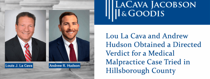 Lou La Cava and Andrew Hudson Obtained a Directed Verdict for a Medical Malpractice Case Tried in Hillsborough County