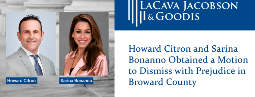 Howard Citron and Sarina Bonanno Obtained a Motion to Dismiss with Prejudice in Broward County