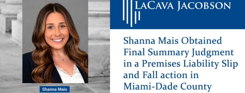 Shanna Mais Obtained Final Summary Judgment in a Premises Liability Slip and Fall action in Miami-Dade County